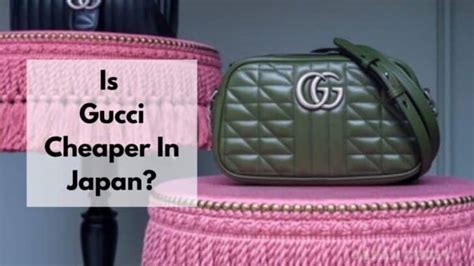 is gucci cheaper in japan|are luxury items cheaper in japan.